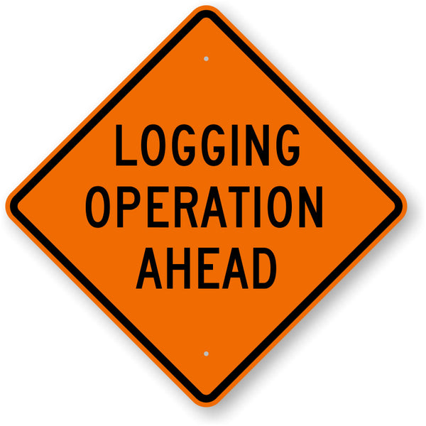 Logging Operation Ahead Sign, Coroplast -- 24" x 24"